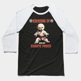 Kicking It with My Karate Pooch Karate Dog Baseball T-Shirt